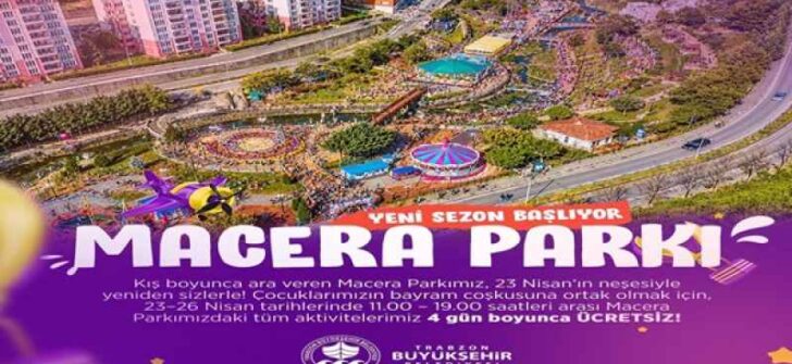 Büyükşehir’den çocuklara bayram hediyesi:  MACERA PARKI YENİ SEZONA ÜCRETSİZ BAŞLIYOR