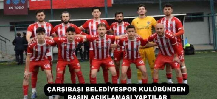 ÇARŞIBAŞI BELEDİYESPOR KULÜBÜ BASIN AÇIKLAMASI YAPTILAR