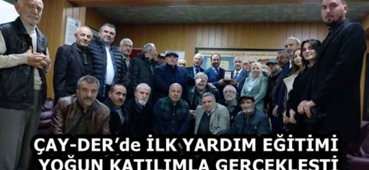ÇAY-DER’de İLK YARDIM EĞİTİMİ YOĞUN KATILIMLA GERÇEKLEŞTİ