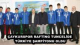 ÇAYKURSPOR RAFTİNG TUNCELİDE TÜRKİYE ŞAMPİYONU OLDU