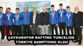 ÇAYKURSPOR RAFTİNG TUNCELİDE TÜRKİYE ŞAMPİYONU OLDU