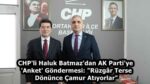 CHP’li Haluk Batmaz’dan AK Parti’ye ‘Anket’ Göndermesi: “Rüzgâr Terse Dönünce Çamur Atıyorlar”