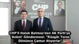 CHP’li Haluk Batmaz’dan AK Parti’ye ‘Anket’ Göndermesi: “Rüzgâr Terse Dönünce Çamur Atıyorlar”