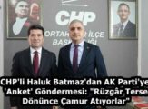 CHP’li Haluk Batmaz’dan AK Parti’ye ‘Anket’ Göndermesi: “Rüzgâr Terse Dönünce Çamur Atıyorlar”