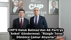 CHP’li Haluk Batmaz’dan AK Parti’ye ‘Anket’ Göndermesi: “Rüzgâr Terse Dönünce Çamur Atıyorlar”