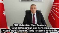 CHP Ortahisar İlçe Başkanı Haluk Batmaz’dan çok sert çıkış: “Müjde diye sundular, satış listesine koydular!”