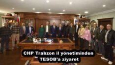 CHP Trabzon il yönetiminden TESOB’a ziyaret