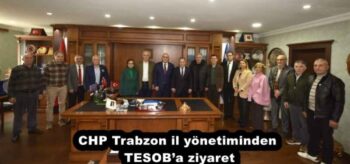 CHP Trabzon il yönetiminden TESOB’a ziyaret