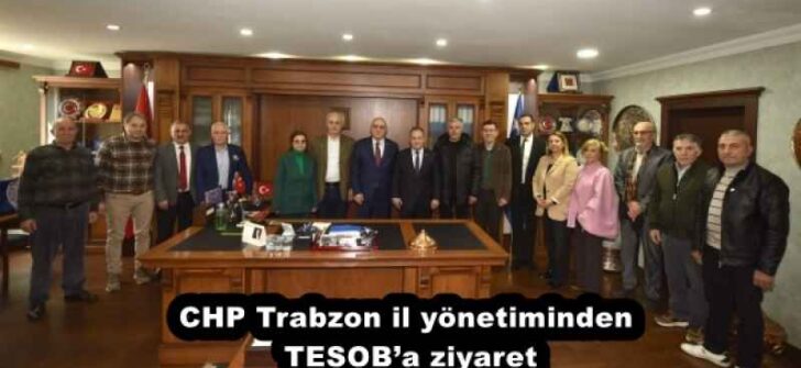 CHP Trabzon il yönetiminden TESOB’a ziyaret
