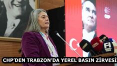 CHP’DEN TRABZON’DA YEREL BASIN ZİRVESİ