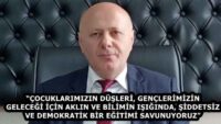 “ÇOCUKLARIMIZIN DÜŞLERİ, GENÇLERİMİZİN GELECEĞİ İÇİN AKLIN VE BİLİMİN IŞIĞINDA, ŞİDDETSİZ VE DEMOKRATİK BİR EĞİTİMİ SAVUNUYORUZ”