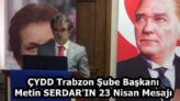 ÇYDD Trabzon Şube Başkanı Metin SERDAR’IN 23 Nisan Mesajı