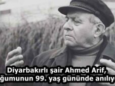 Diyarbakırlı şair Ahmed Arif, doğumunun 99. yaş gününde anılıyor!