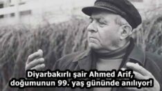 Diyarbakırlı şair Ahmed Arif, doğumunun 99. yaş gününde anılıyor!