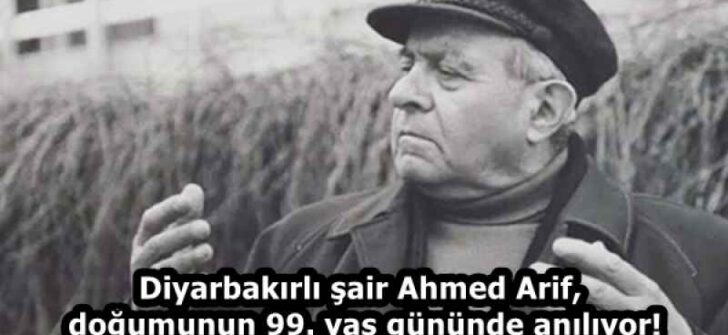 Diyarbakırlı şair Ahmed Arif, doğumunun 99. yaş gününde anılıyor!