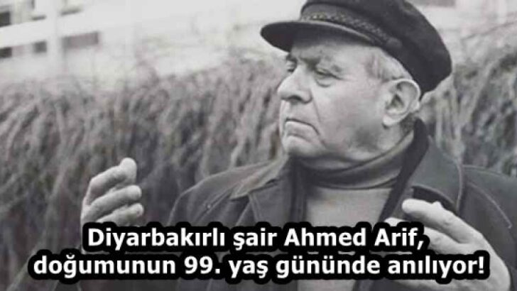 Diyarbakırlı şair Ahmed Arif, doğumunun 99. yaş gününde anılıyor!