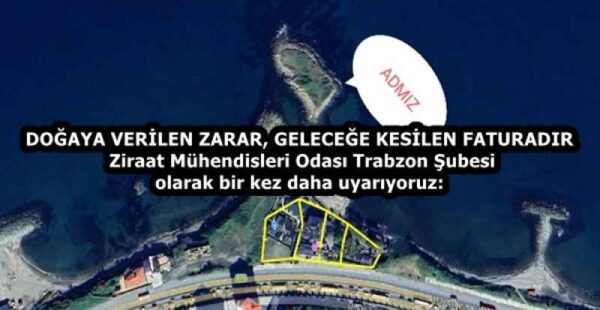 DOĞAYA VERİLEN ZARAR, GELECEĞE KESİLEN FATURADIR Ziraat Mühendisleri Odası Trabzon Şubesi olarak bir kez daha uyarıyoruz: