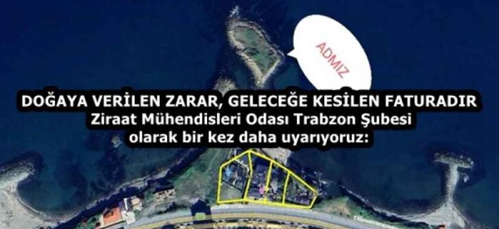 DOĞAYA VERİLEN ZARAR, GELECEĞE KESİLEN FATURADIR Ziraat Mühendisleri Odası Trabzon Şubesi olarak bir kez daha uyarıyoruz: