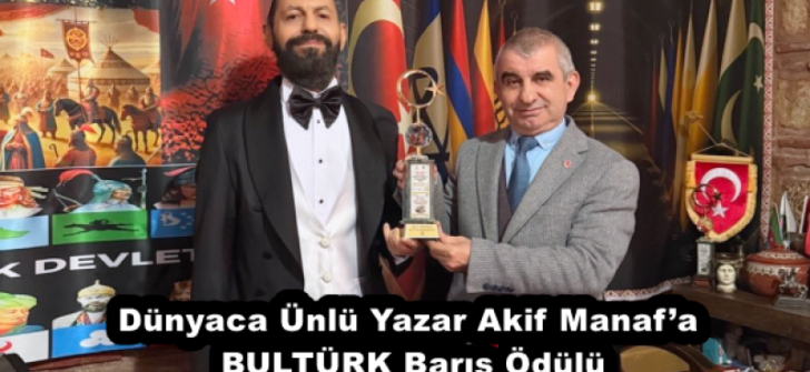 Dünyaca Ünlü Yazar Akif Manaf’a BULTÜRK Barış Ödülü