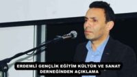 ERDEMLİ GENÇLİK EĞİTİM KÜLTÜR VE SANAT DERNEĞİNDEN AÇIKLAMA