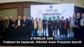 ETKİNLİK-SEN Trabzon’da toplandı, Etkinlik Alanı Projesini önerdi