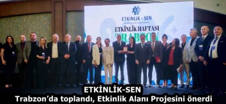 ETKİNLİK-SEN Trabzon’da toplandı, Etkinlik Alanı Projesini önerdi