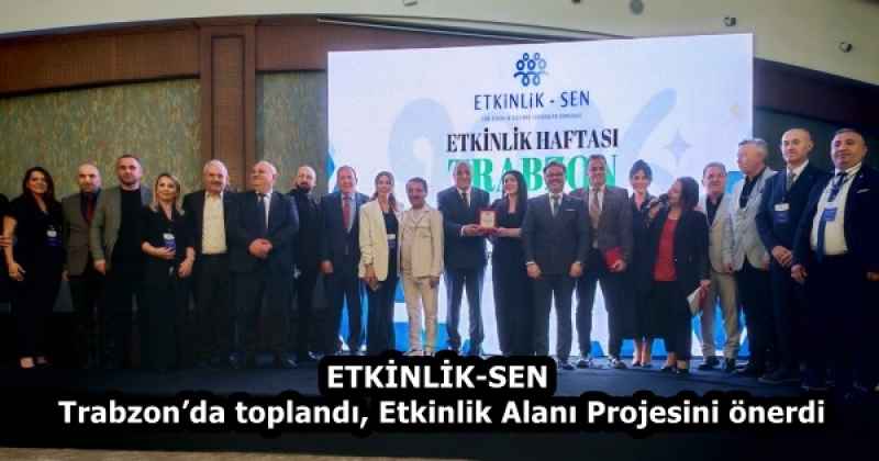 ETKİNLİK-SEN Trabzon’da toplandı, Etkinlik Alanı Projesini önerdi