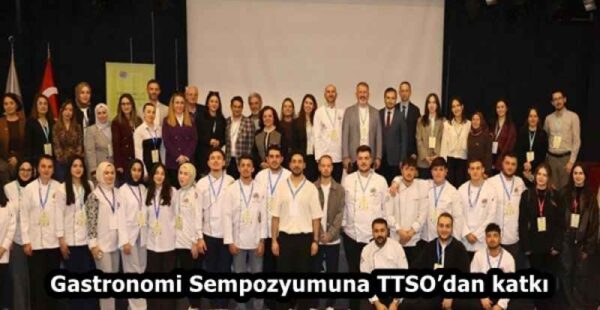 Gastronomi Sempozyumuna TTSO’dan katkı