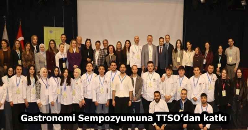 Gastronomi Sempozyumuna TTSO’dan katkı