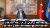 Gökhan GEDİKLİ: “Çocuklarımız aydınlık yarınlarımızın güvencesidir”
