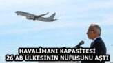 HAVALİMANI KAPASİTESİ 26 AB ÜLKESİNİN NÜFUSUNU AŞTI