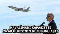 HAVALİMANI KAPASİTESİ 26 AB ÜLKESİNİN NÜFUSUNU AŞTI