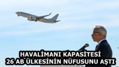 HAVALİMANI KAPASİTESİ 26 AB ÜLKESİNİN NÜFUSUNU AŞTI