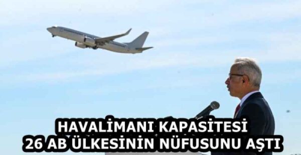 HAVALİMANI KAPASİTESİ 26 AB ÜLKESİNİN NÜFUSUNU AŞTI