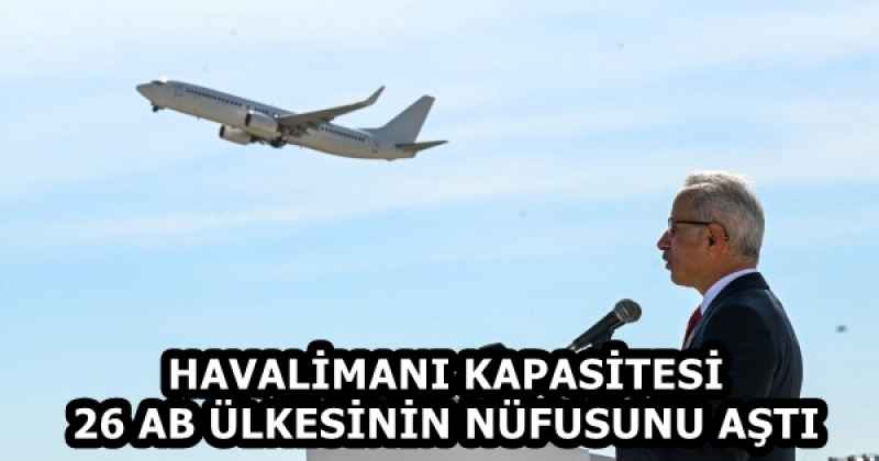 HAVALİMANI KAPASİTESİ 26 AB ÜLKESİNİN NÜFUSUNU AŞTI
