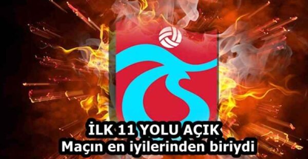 İLK 11 YOLU AÇIK  Maçın en iyilerinden biriydi