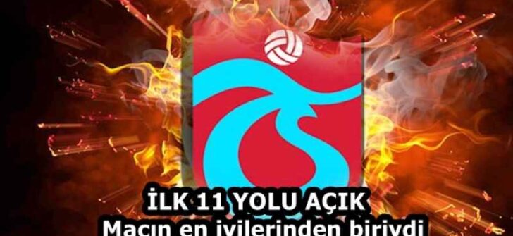 İLK 11 YOLU AÇIK  Maçın en iyilerinden biriydi