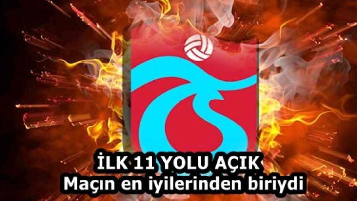 İLK 11 YOLU AÇIK  Maçın en iyilerinden biriydi