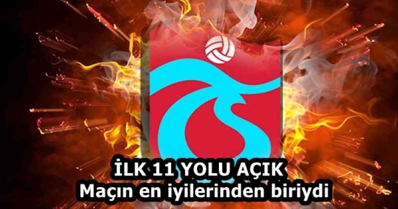 İLK 11 YOLU AÇIK  Maçın en iyilerinden biriydi