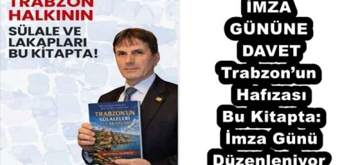 İMZA GÜNÜNE DAVET Trabzon’un Hafızası Bu Kitapta: İmza Günü Düzenleniyor