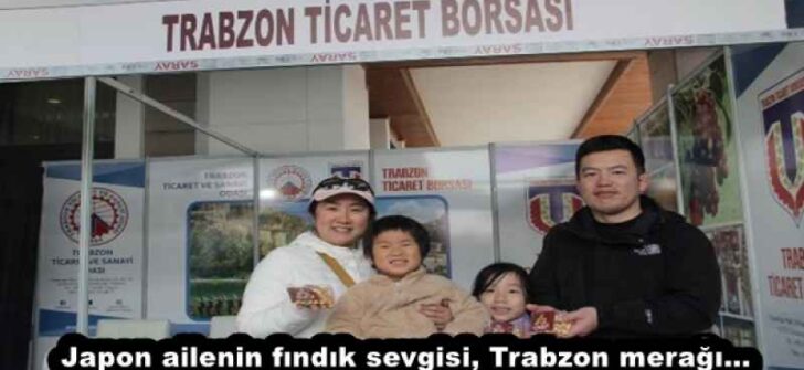 Japon ailenin fındık sevgisi, Trabzon merağı…
