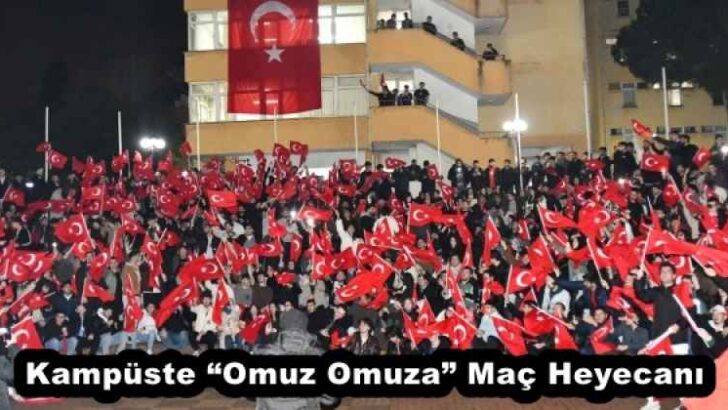 Kampüste “Omuz Omuza” Maç Heyecanı