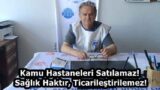 Kamu Hastaneleri Satılamaz! Sağlık Haktır, Ticarileştirilemez!