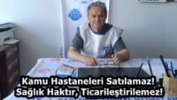 Kamu Hastaneleri Satılamaz! Sağlık Haktır, Ticarileştirilemez!