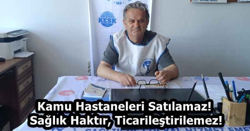 Kamu Hastaneleri Satılamaz! Sağlık Haktır, Ticarileştirilemez!