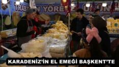 KARADENİZ’İN EL EMEĞİ BAŞKENT’TE