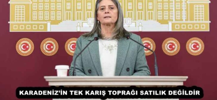 KARADENİZ’İN TEK KARIŞ TOPRAĞI SATILIK DEĞİLDİR
