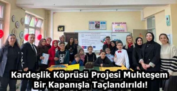 Kardeşlik Köprüsü Projesi Muhteşem Bir Kapanışla Taçlandırıldı!