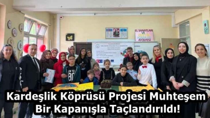Kardeşlik Köprüsü Projesi Muhteşem Bir Kapanışla Taçlandırıldı!