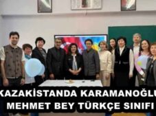 KAZAKİSTANDA KARAMANOĞLU MEHMET BEY TÜRKÇE SINIFI